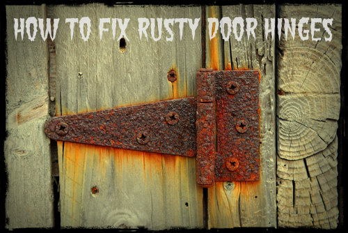 How To Fix Rusty Door Hinges