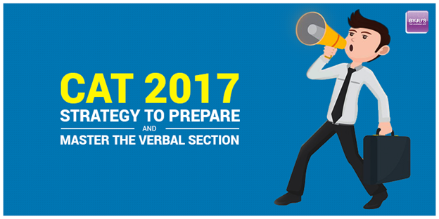 CAT 2017: Strategy To Prepare and Master The Verbal Section