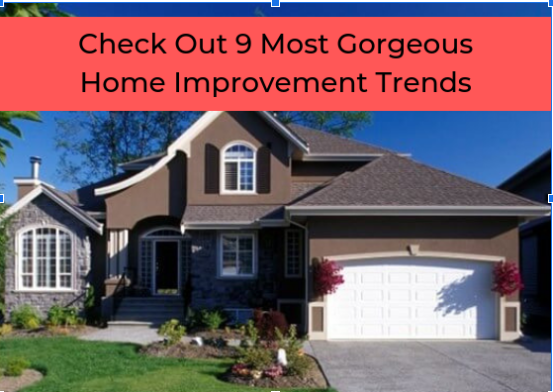 Check Out 9 Most Gorgeous Home Improvement Trends